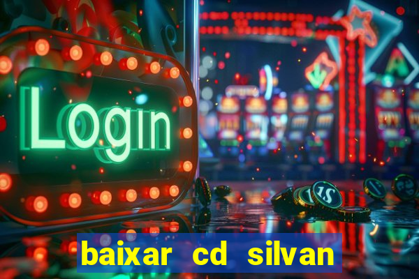 baixar cd silvan santos 茅 hoje